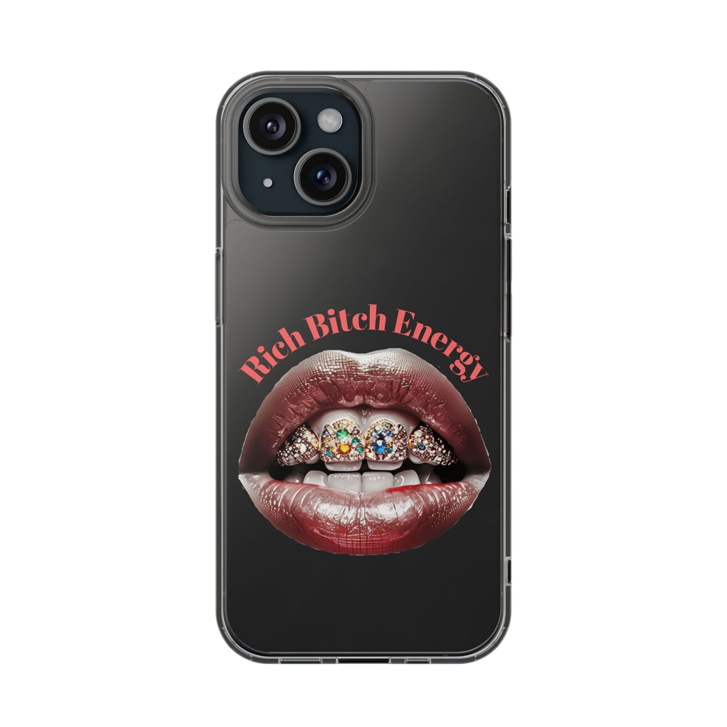 Rich Bitch Energy Clear Phone Case - Stylish & Empowering Design